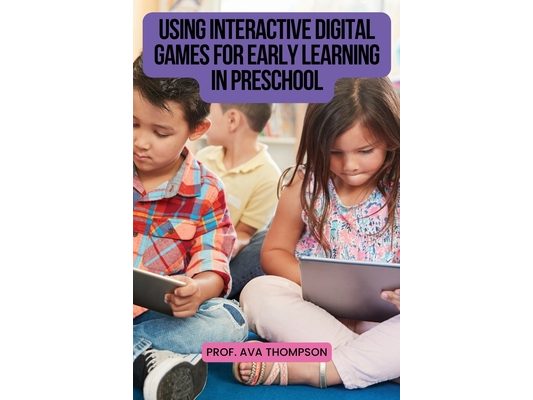 Using Interactive Digital Games for Early Learning in Preschool
