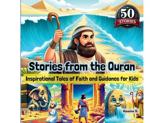 Stories from the Quran: Inspirational Tales of Faith and Guidance for Kids