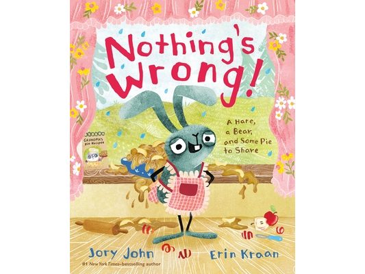Nothing's Wrong!: A Hare, a Bear, and Some Pie to Share