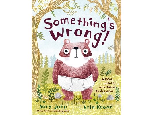 Something's Wrong!: A Bear, a Hare, and Some Underwear