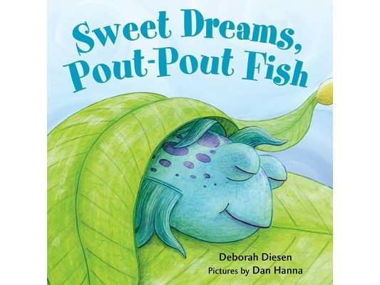 Sweet Dreams, Pout-Pout Fish