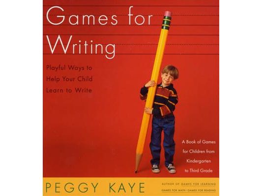 Games for Writing: Playful Ways to Help Your Child Learn to Write