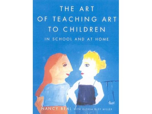 The Art of Teaching Art to Children: In School and at Home