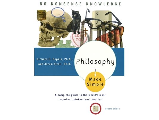 Philosophy Made Simple: A Complete Guide to the World's Most Important Thinkers and Theories