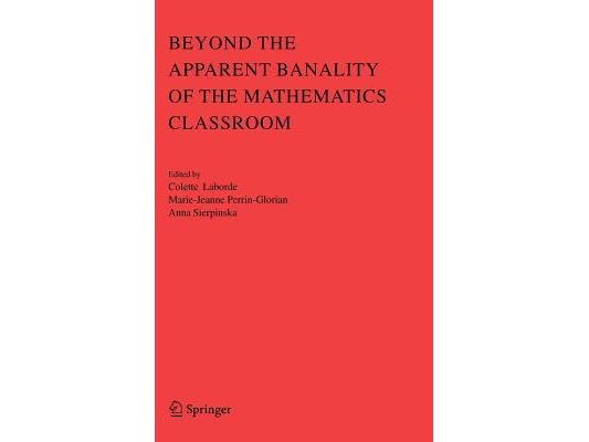 Beyond the Apparent Banality of the Mathematics Classroom