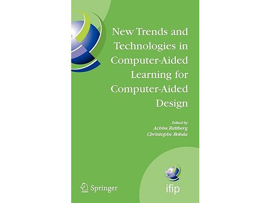 New Trends and Technologies in Computer-Aided Learning for Computer-Aided Design: Ifip International Working Conference: Edutech 2005, Perth, Australi