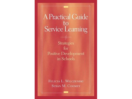 A Practical Guide to Service Learning: Strategies for Positive Development in Schools