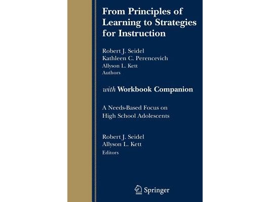 From Principles of Learning to Strategies for Instruction-With Workbook Companion: A Needs-Based Focus on High School Adolescents