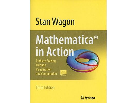 Mathematica in Action: Problem Solving Through Visualization and Computation [With CDROM]