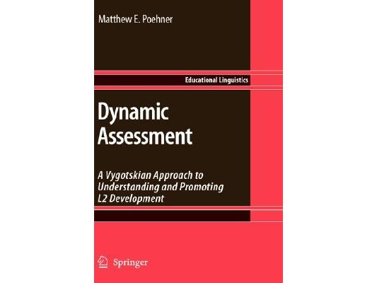 Dynamic Assessment: A Vygotskian Approach to Understanding and Promoting L2 Development