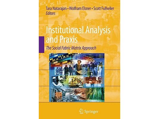 Institutional Analysis and PRAXIS: The Social Fabric Matrix Approach