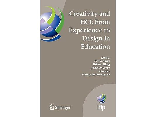 Creativity and Hci: From Experience to Design in Education: Selected Contributions from Hcied 2007, March 29-30, 2007, Aveiro, Portugal