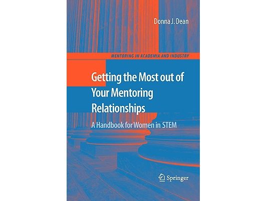 Getting the Most Out of Your Mentoring Relationships: A Handbook for Women in STEM