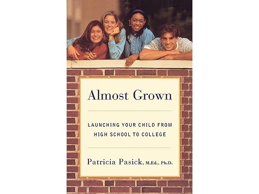 Almost Grown: Launching Your Child from High School to College