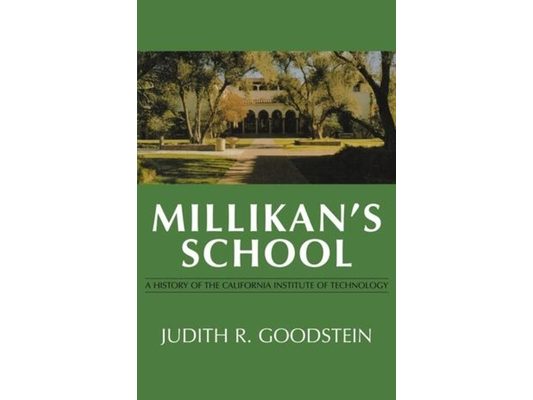 Millikan's School: A History of the California Institute of Technology