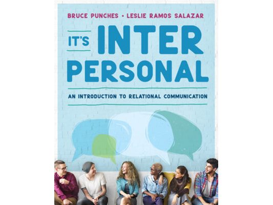 It's Interpersonal: An Introduction to Relational Communication