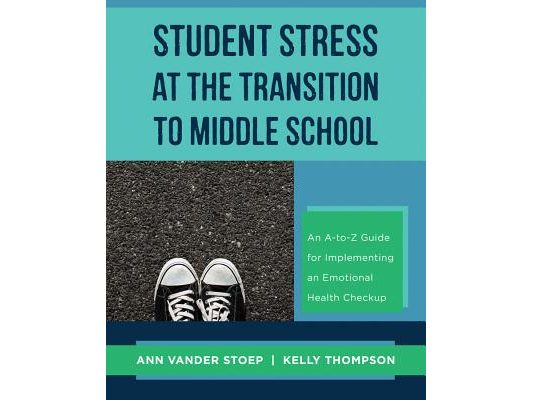 Student Stress at the Transition to Middle School: An A-To-Z Guide for Implementing an Emotional Health Check-Up