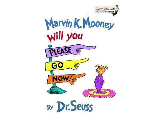 Marvin K. Mooney, Will You Please Go Now!