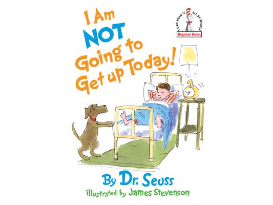 I Am Not Going to Get Up Today!