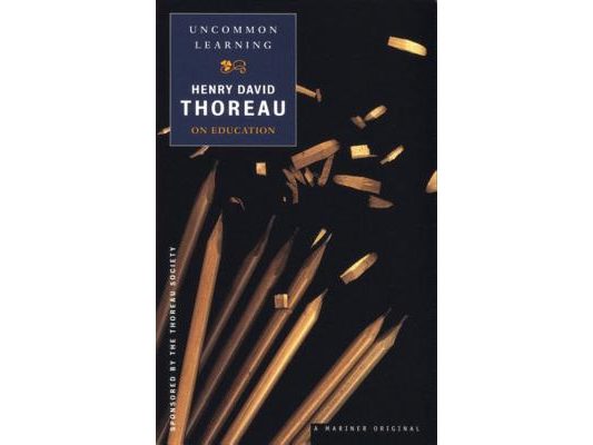 Uncommon Learning: Thoreau on Education