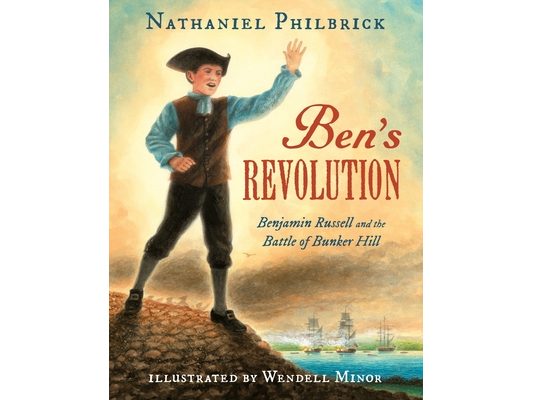 Ben's Revolution: Benjamin Russell and the Battle of Bunker Hill
