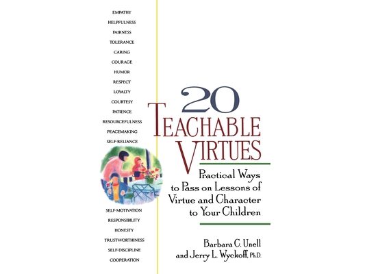 20 Teachable Virtues: Practical Ways to Pass on Lessons of Virtue