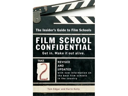 Film School Confidential: The Insider's Guide To Film Schools