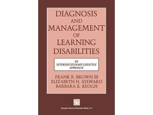 Diagnosis and Management of Learning Disabilities: An Interdisciplinary/Lifespan Approach