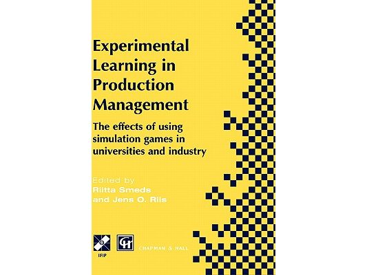 Experimental Learning in Production Management: Ifip Tc5 / Wg5.7 Third Workshop on Games in Production Management: The Effects of Games on Developing