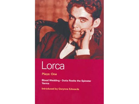 Lorca Plays: 1: Blood Wedding; Yerma; Dona Rosita the Spinster