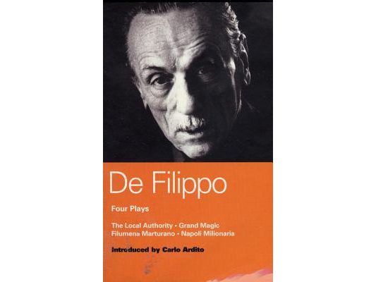 de Filippo Four Plays: The Local Authority; Grand Magic; Filumena; Marturano