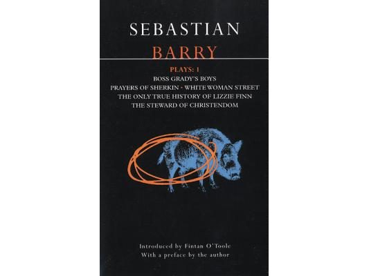 Barry Plays: 1: Boss Grady's Boys; Prayers of Sherikin; White Woman Street; Steward of Christendom