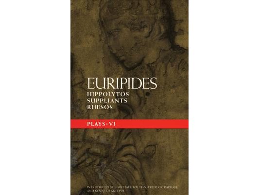 Euripides Plays: 6: Hippolytos; Suppliants and Rhesos