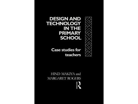 Design and Technology in the Primary School: Case Studies for Teachers