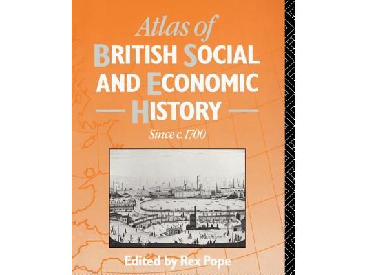 Atlas of British Social and Economic History Since c.1700