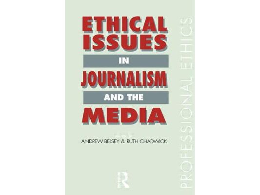 Ethical Issues in Journalism and the Media