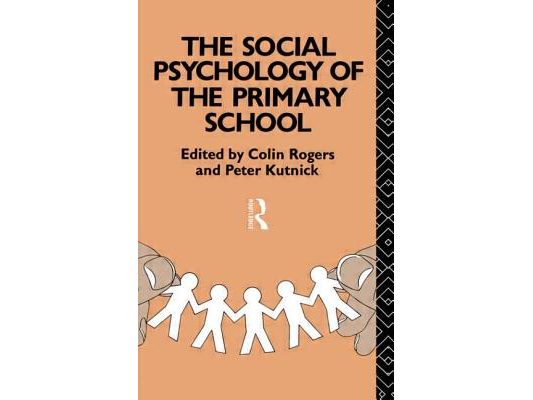 The Social Psychology of the Primary School