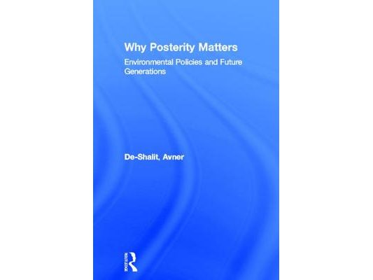 Why Posterity Matters: Environmental Policies and Future Generations