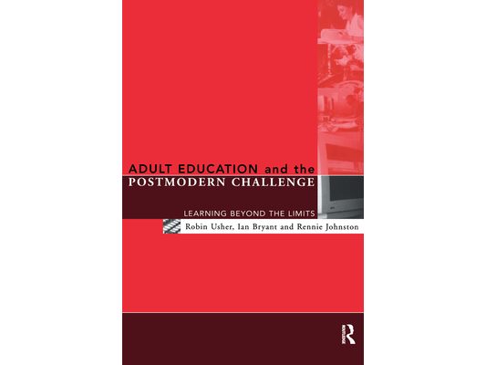 Adult Education and the Postmodern Challenge: Learning Beyond the Limits