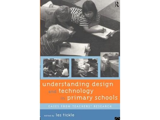 Understanding Design and Technology in Primary Schools: Cases from Teachers' Research