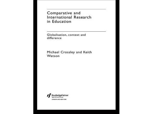 Comparative and International Research In Education: Globalisation, Context and Difference