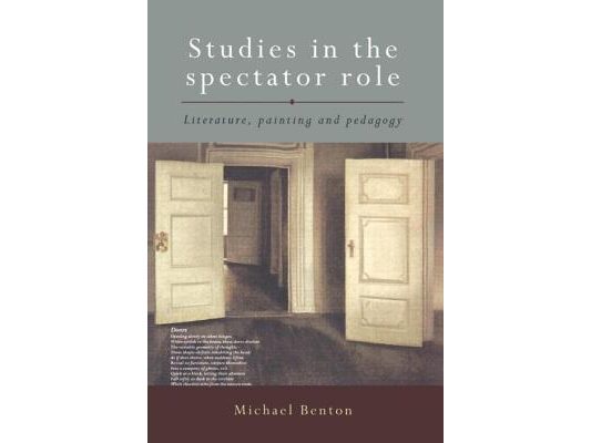 Studies in the Spectator Role: Literature, Painting and Pedagogy