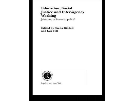 Education, Social Justice and Inter-Agency Working: Joined Up or Fractured Policy?