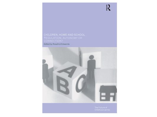 Children, Home and School: Regulation, Autonomy or Connection?