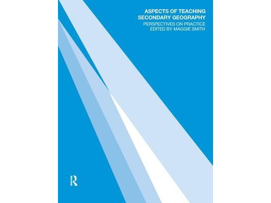 Aspects of Teaching Secondary Geography: Perspectives on Practice