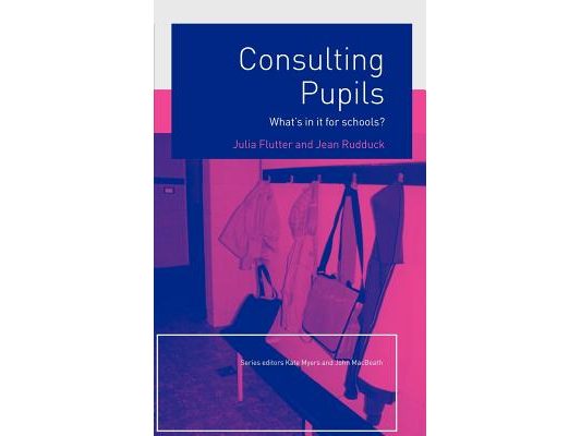 Consulting Pupils: What's In It For Schools?