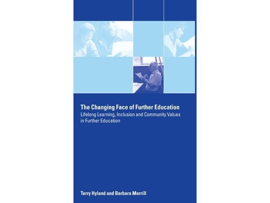 The Changing Face of Further Education: Lifelong Learning, Inclusion and Community Values in Further Education