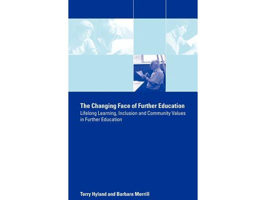 The Changing Face of Further Education: Lifelong Learning, Inclusion and Community Values in Further Education