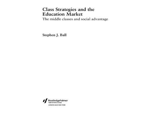 Class Strategies and the Education Market: The Middle Classes and Social Advantage