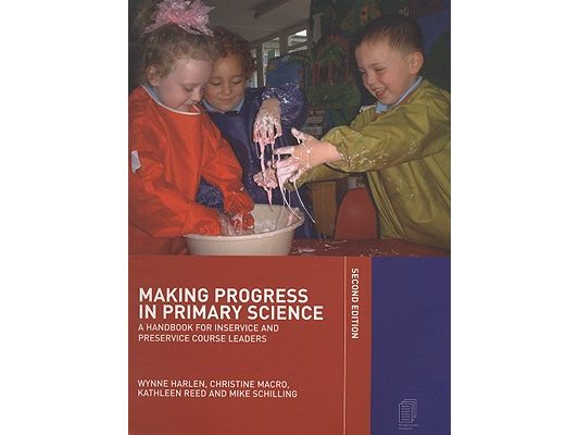 Making Progress in Primary Science: A Handbook for Professional Development and Preservice Course Leaders